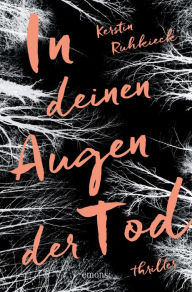 Title: In deinen Augen der Tod: Thriller, Author: Kerstin Ruhkieck