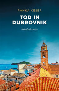 Title: Tod in Dubrovnik, Author: Ranka Keser