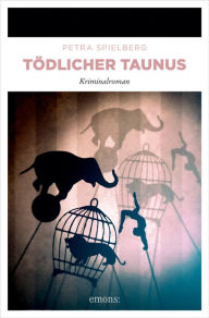 Title: Tödlicher Taunus: Kriminalroman, Author: Petra Spielberg