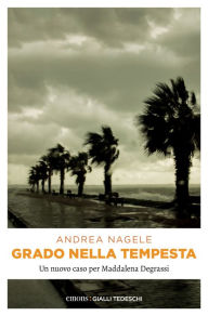Title: Grado nella tempesta 4: La commissaria Degrassi e il ragazzo scomparso, Author: Andrea Nagele