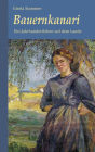 Bauernkanari. Historischer Roman - Ein Jahrhundertleben auf dem Lande