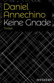 Title: Keine Gnade: Thriller, Author: Daniel Annechino