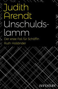 Title: Unschuldslamm: Der erste Fall für Schöffin Ruth Holländer, Author: Judith Arendt