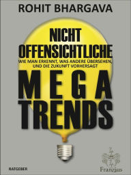 Title: Nicht offensichtliche MEGATRENDS: Wie man erkennt, was andere übersehen, und die Zukunft vorhersagt (Deutsche Erstausgabe), Author: Rohit Bhargava