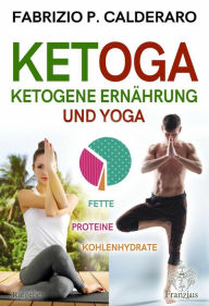 Title: KETOGA: Ketogene Ernährung und Yoga, Author: Fabrizio P. Calderaro