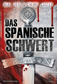 Title: Das Spanische Schwert, Author: Neal Skye