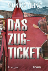 Title: Das Zugticket, Author: Monica Heinz