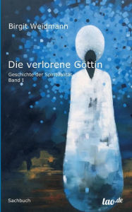Title: Die verlorene Göttin, Author: Birgit Weidmann