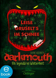 Title: Darkmouth - Ein legendäres Winterfest, Author: Shane Hegarty