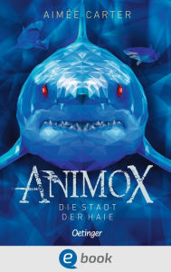 Title: Animox. Die Stadt der Haie: Band 3, Author: Aimée Carter