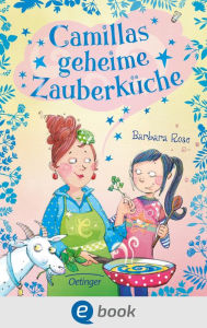 Title: Camillas geheime Zauberküche, Author: Barbara Rose