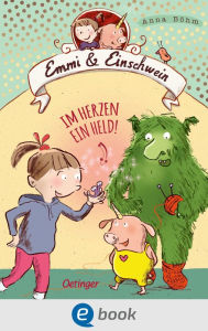 Title: Emmi & Einschwein 2. Im Herzen ein Held!, Author: Anna Böhm