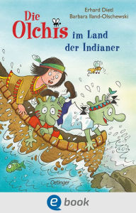 Title: Die Olchis im Land der Indianer: Lustiges, abenteuerliches Kinderbuch ab 6 zum ersten Selbstlesen, Author: Erhard Dietl