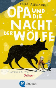 Title: Opa und die Nacht der Wölfe: Spannende Abenteuergeschichte für Kinder ab 8 Jahren, Author: Nora Alexander