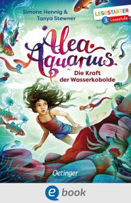 Title: Alea Aquarius. Die Kraft der Wasserkobolde: Lesestarter. 3. Lesestufe, Author: Tanya Stewner