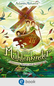 Title: Die Mühlenkinder: Prinzessin Jorunn und der Wassertroll, Author: Antonia Michaelis