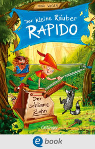 Title: Der kleine Räuber Rapido 3. Der schlimme Zahn, Author: Nina Weger