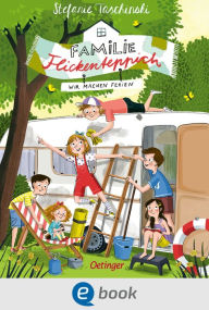 Title: Familie Flickenteppich 3. Wir machen Ferien: Turbulente Ferienlektüre für Kinder ab 8 Jahren, Author: Stefanie Taschinski