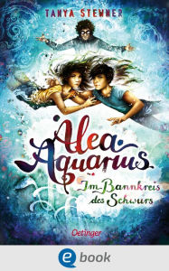 Title: Alea Aquarius 7. Im Bannkreis des Schwurs, Author: Tanya Stewner