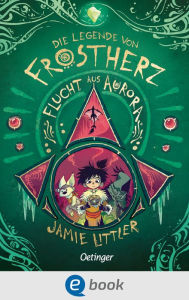 Title: Die Legende von Frostherz 2. Flucht aus Aurora, Author: Jamie Littler