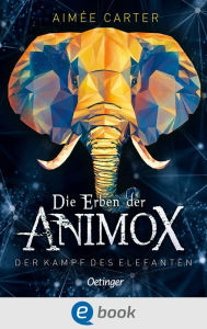 Title: Die Erben der Animox 3. Der Kampf des Elefanten, Author: Aimée Carter