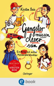 Title: Gangster müssen clever sein: Ein Krimi mit echter Milliardärstochter, Author: Kirsten Boie