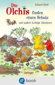 Title: Die Olchis finden einen Schatz und andere krötige Abenteuer: Acht Geschichten aus dem lustigen Familienleben der Olchis in perfekter Vorleselänge für Kinder ab 6 Jahren, Author: Erhard Dietl