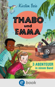 Title: Thabo und Emma. 3 Abenteuer in einem Band: Der Sammelband mit drei spannenden Kriminalfällen, Author: Kirsten Boie