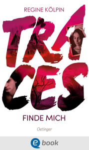 Title: Traces: Finde mich. Atmosphärischer Thriller in der norddeutschen Provinz, Author: Regine Kölpin