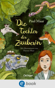 Title: Die Tochter der Zauberin: Zauberhaftes und modernes Märchen vom beliebten Kinderautor Paul Maar für Kinder ab 8 Jahren, Author: Paul Maar