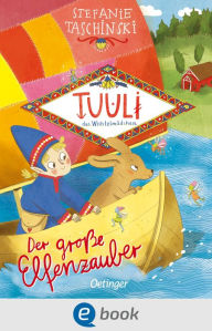 Title: Tuuli, das Wichtelmädchen 2. Der große Elfenzauber: Fantasievolles Kinderbuch ab 6 Jahren mit Wichteln, Elfen und Trollen, Author: Stefanie Taschinski