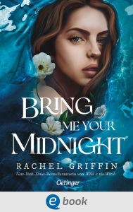 Title: Bring Me Your Midnight: Verbot und Verlangen. Eine prickelnd-verbotene Liebesgeschichte von der New-York-Times-Bestseller-Autorin Rachel Griffin, für Mädchen ab 14 Jahren, Author: Rachel Griffin