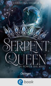 Title: Serpent Queen 1. In Power She Rises: Packende New Adult Romantasy über dunkle Geheimnisse und mächtige Fähigkeiten in einem Reich voller Intrigen und Verrat, Author: Christina Hiemer