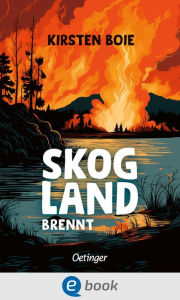 Title: Skogland 3. Skogland brennt: Nachfolgeroman mit einer unterhaltsamen Mischung aus modernem Märchen und Fantasy!, Author: Kirsten Boie