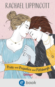 Title: Pride und Prejudice und Pittsburgh, Author: Rachael Lippincott