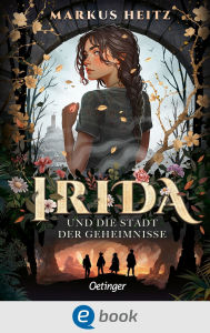 Title: Irida 1. Irida und die Stadt der Geheimnisse, Author: Markus Heitz