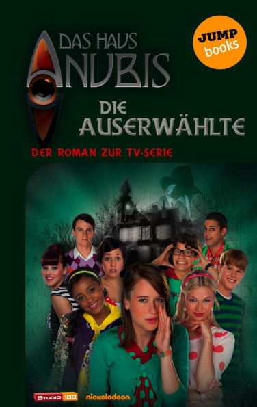 Das Haus Anubis - Band 4: Die Auserwählte: Der Roman zur TV-Serie