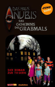 Title: Das Haus Anubis - Band 2: Das Geheimnis des Grabmals: Der Roman zur TV-Serie, Author: Das Haus Anubis