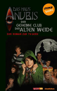 Title: Das Haus Anubis - Band 1: Der geheime Club der Alten Weide: Der Roman zur TV-Serie, Author: Das Haus Anubis