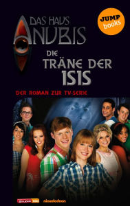 Title: Das Haus Anubis - Band 6: Die Träne der Isis: Der Roman zur TV-Serie, Author: Das Haus Anubis