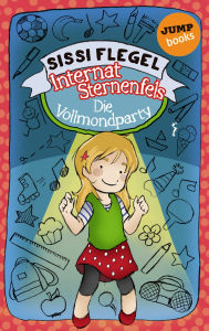 Title: Internat Sternenfels - Band 3: Die Vollmondparty, Author: Sissi Flegel