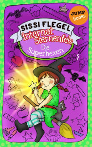 Title: Internat Sternenfels - Band 2: Die Superhexen, Author: Sissi Flegel