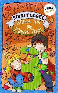 Title: Sch lerstreich und Lehrerschreck - Band 1: B hne frei f r Klasse Drei, Author: Sissi Flegel