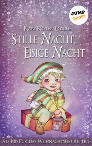 Title: Stille Nacht, eisige Nacht: Als Nis Puk das Weihnachtsfest rettete, Author: Kari Köster-Lösche
