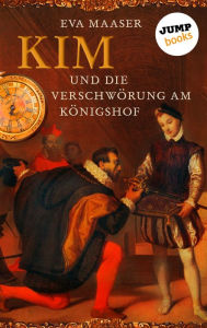 Title: Kim und die Verschwörung am Königshof - Band 1, Author: Eva Maaser