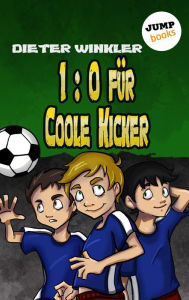 Title: 1:0 für Coole Kicker - Band 1, Author: Dieter Winkler