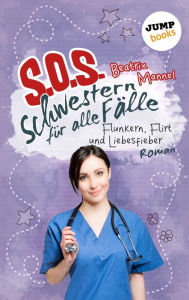 Title: SOS - Schwestern für alle Fälle - Band 3: Flunkern, Flirt und Liebesfieber: Roman, Author: Beatrix Mannel