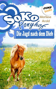 Title: SOKO Ponyhof - Dritter Roman: Die Jagd nach dem Dieb, Author: Marliese Arold