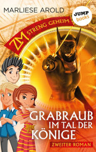 Title: ZM - streng geheim: Zweiter Roman: Grabraub im Tal der K nige, Author: Marliese Arold