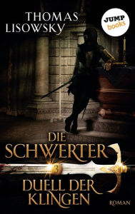 Title: DIE SCHWERTER - Band 3: Duell der Klingen, Author: Thomas Lisowsky